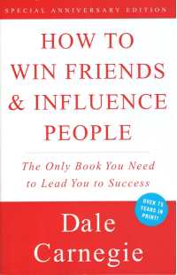 How to Win Friends and Influence People by Dale Carnegie